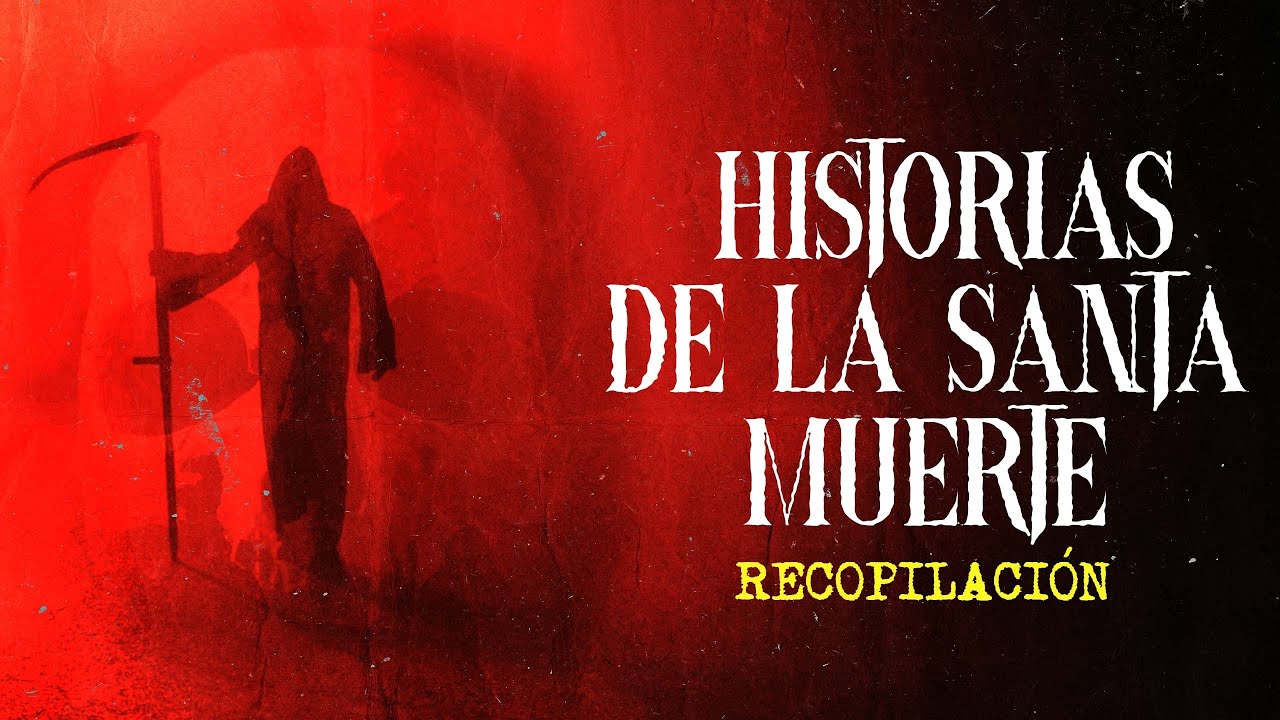 RELATOS DE LA SANTA MUERTE (Historias De Terror)