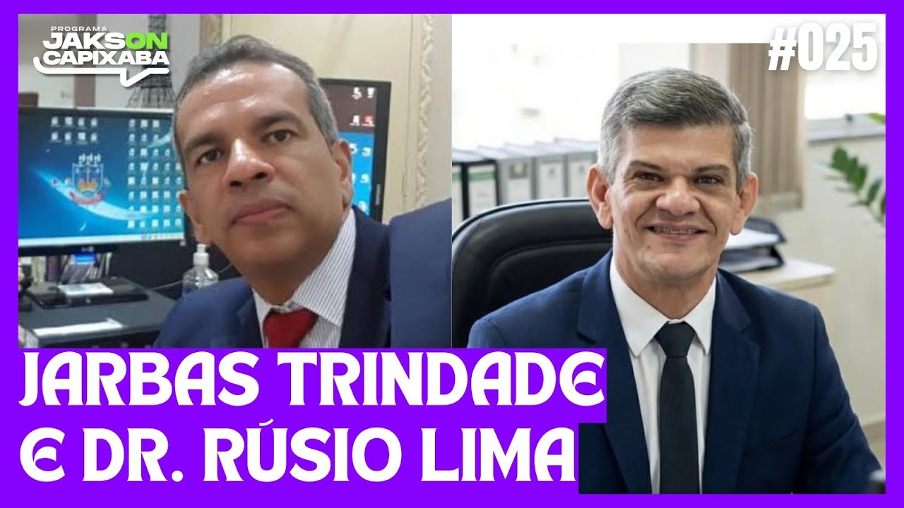 🟣 PROGRAMA JAKSON CAPIXABA #025 I JARBAS TRINDADE e Dr. RÚSIO LIMA