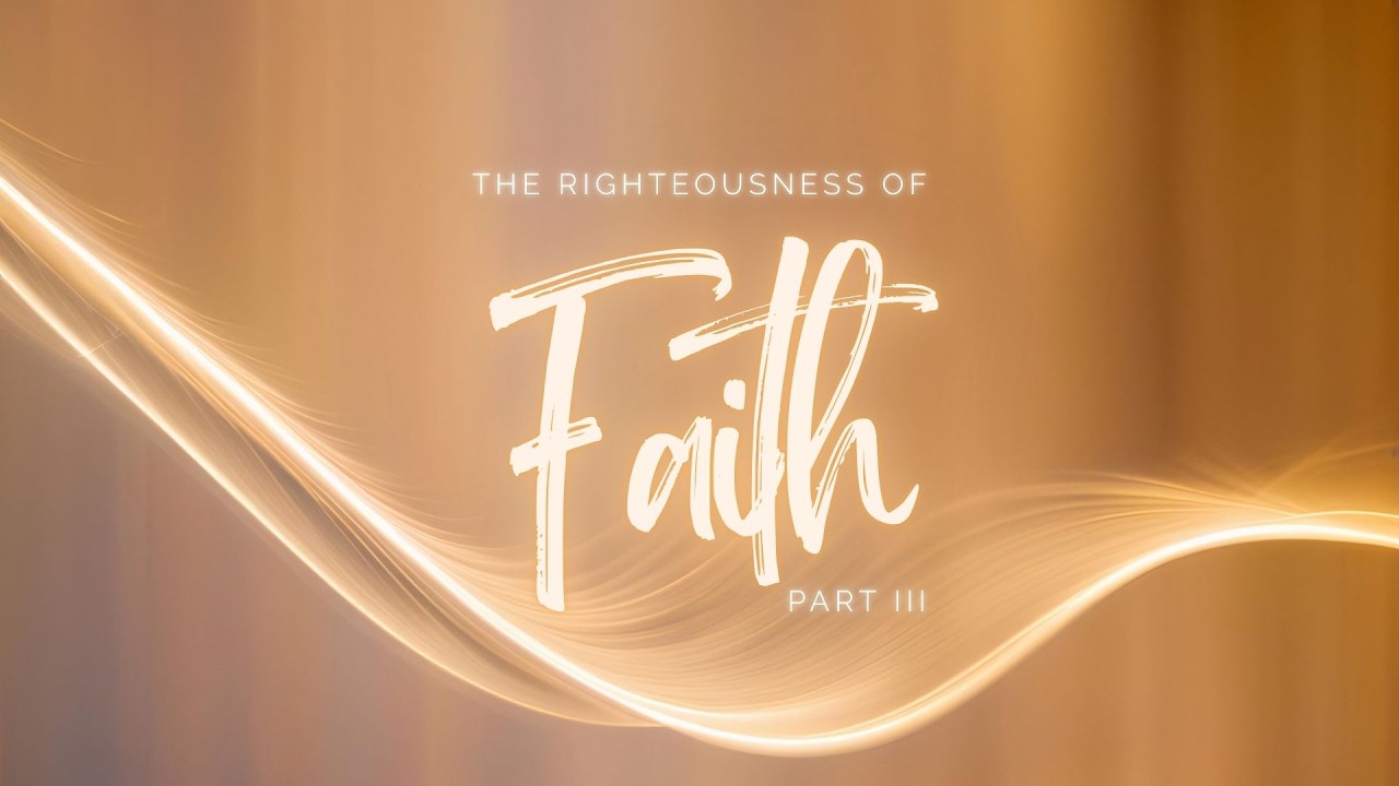 The Righteousness of Faith | Pastor Kyle Turner