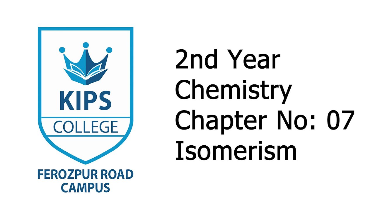 Isomerism | Chemistry | 2nd Year | Kips College Fpr Campus...