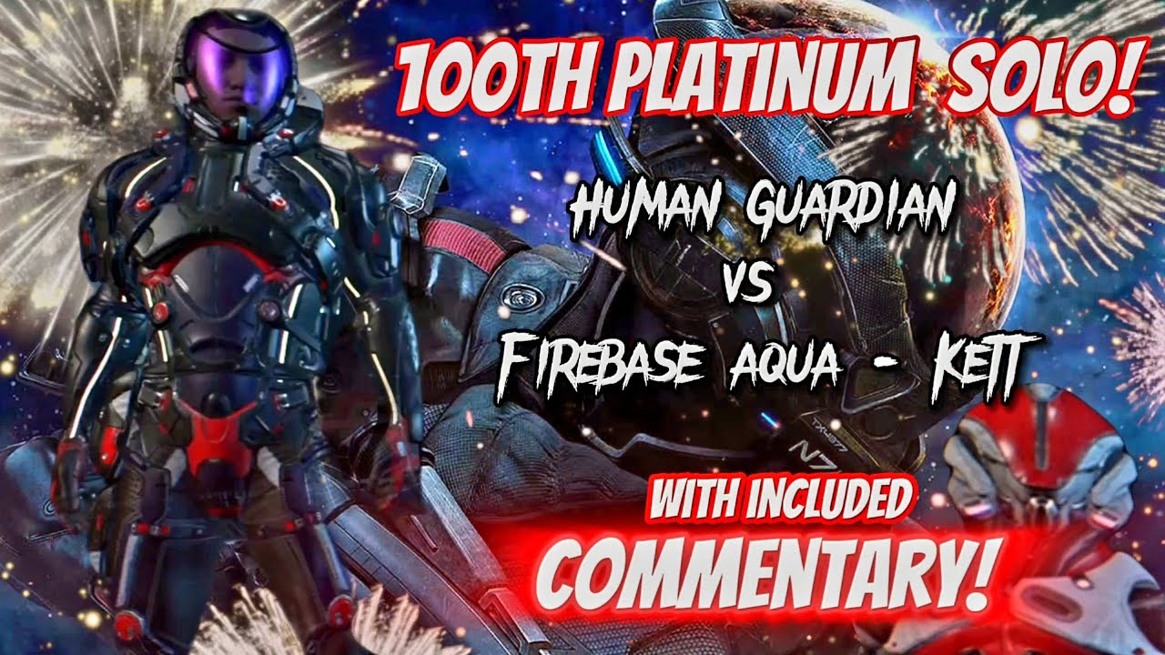 100th Platinum Solo with Commentary - Human Guardian Platinum Solo on Firebase Aqua