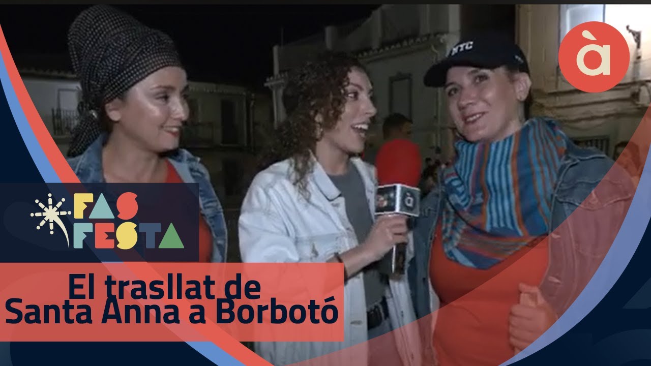 El trasllat de Santa Anna a Borbotó - Fas festa