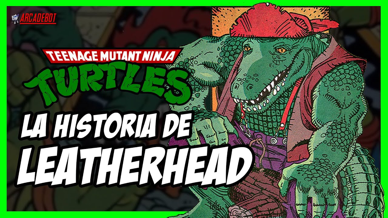 🐊 ¿Quién es LEATHERHEAD (Cabeza de Piel) en las TORTUGAS NINJA? - TMNT - Lagartón