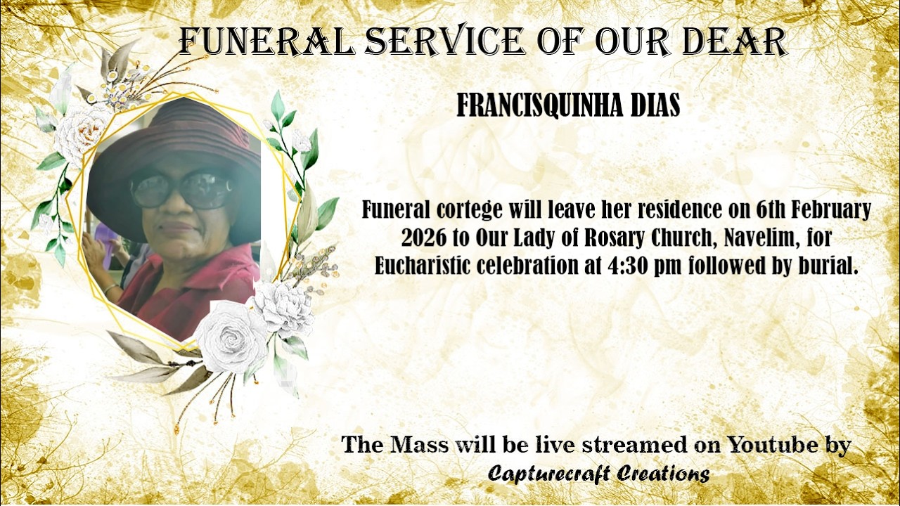 Funeral of FRANCISQUINHA DIAS | 04.30pm | 06-02-26 | Our Lady of Rosary Church, Navelim