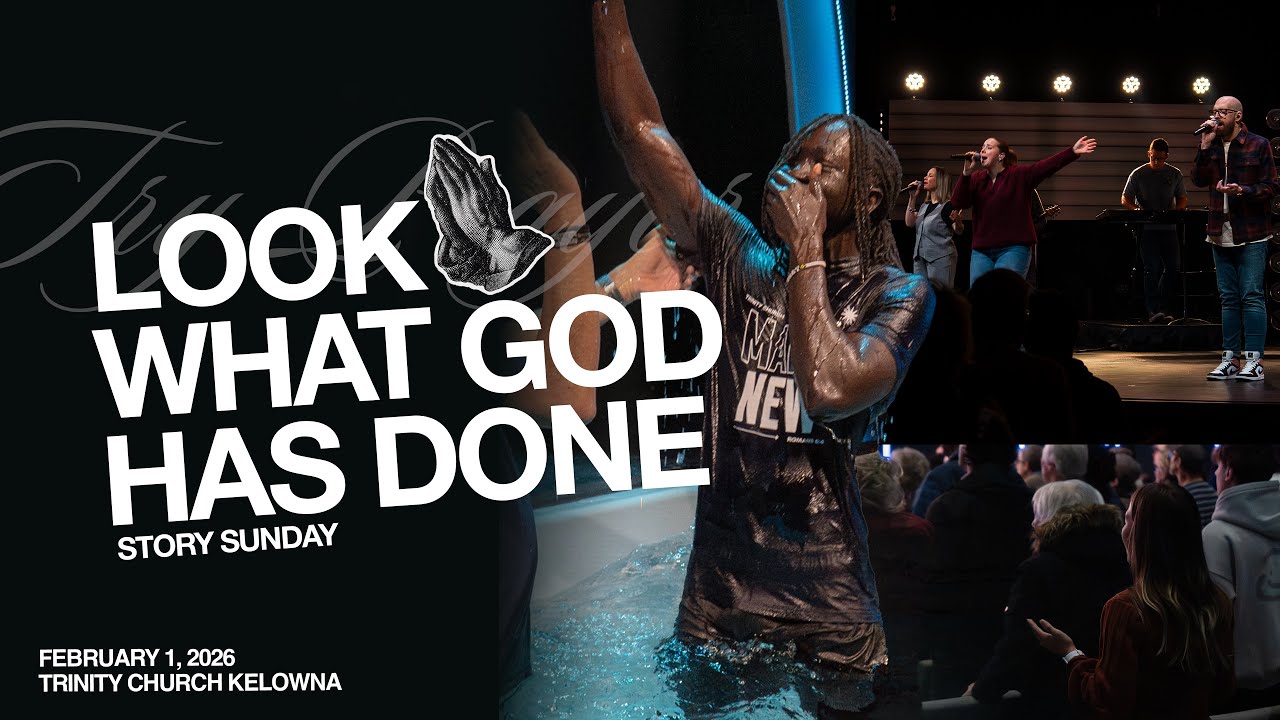 Look What God Has Done | Trinity Church Kelowna | February 1, 2026
