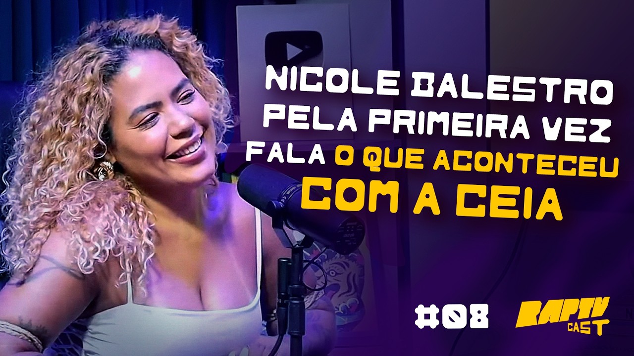 NICOLE BALESTRO FALA SOBRE CEIA, PAGODE DA NEGROLE E CENA ATUAL | RAPTVCAST #08