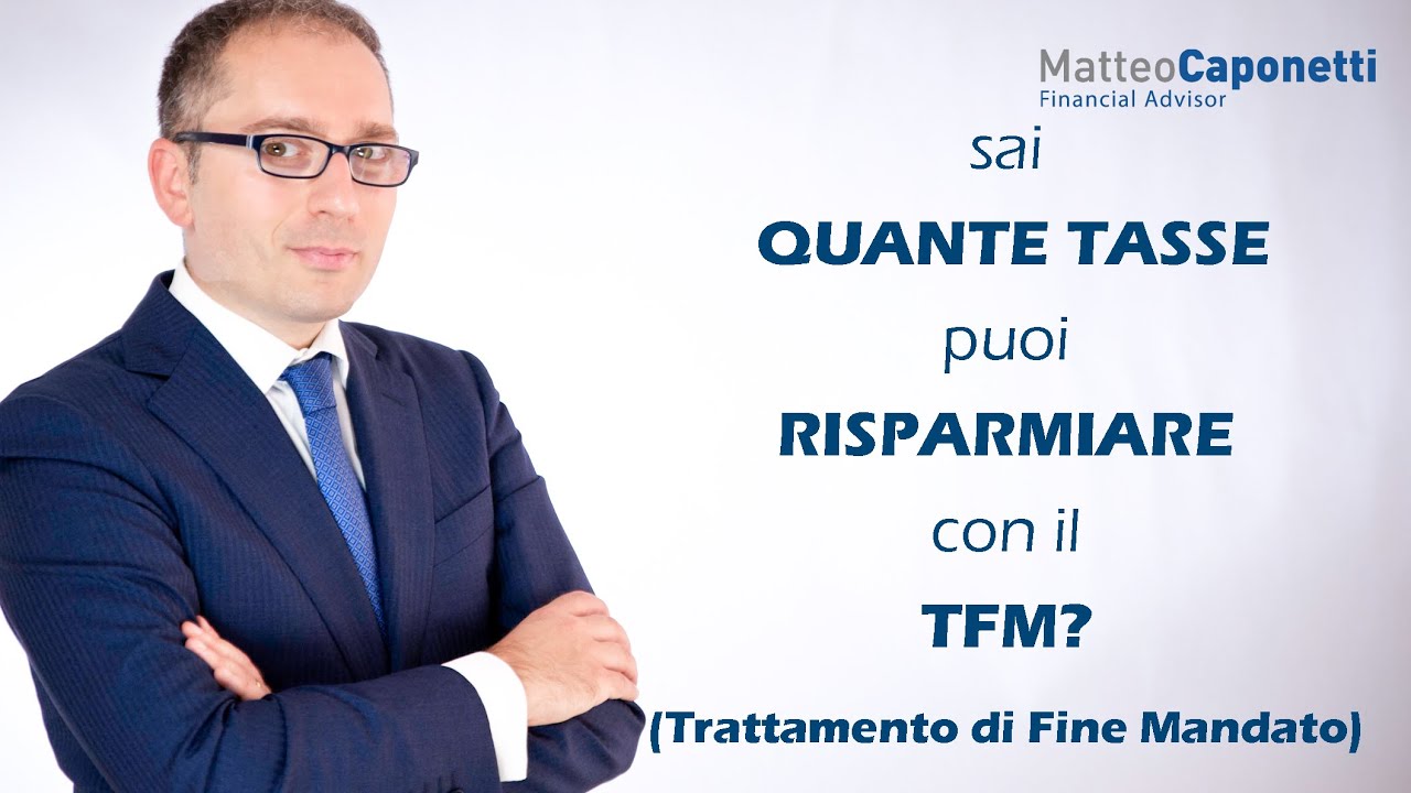 SAI QUANTE IMPOSTE PUOI RISPARMIARE COL TFM? (TRATTAMENTO DI FINE MANDATO) 1