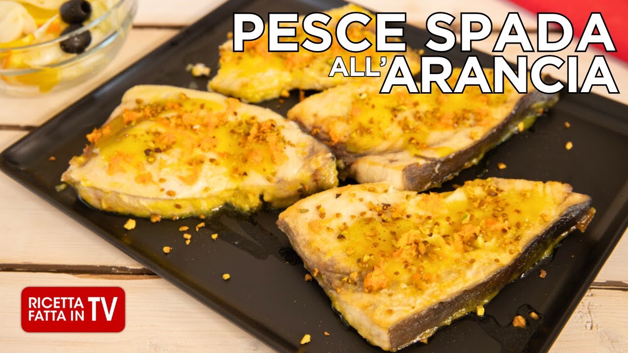 PESCE SPADA ALL'ARANCIA di Benedetta Rossi - Ricetta TV Fatto in Casa per Voi