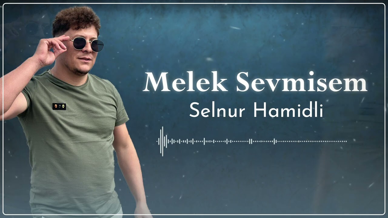 Selnur Hamidov - Melek Sevmisem 2024 (Yeni Trend Mahni)