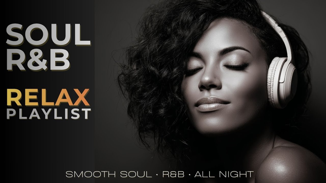 R&B Soul Music Playlist &ndash; Smooth Vocals & Chill Grooves Study &bull; Focus &bull; Relax