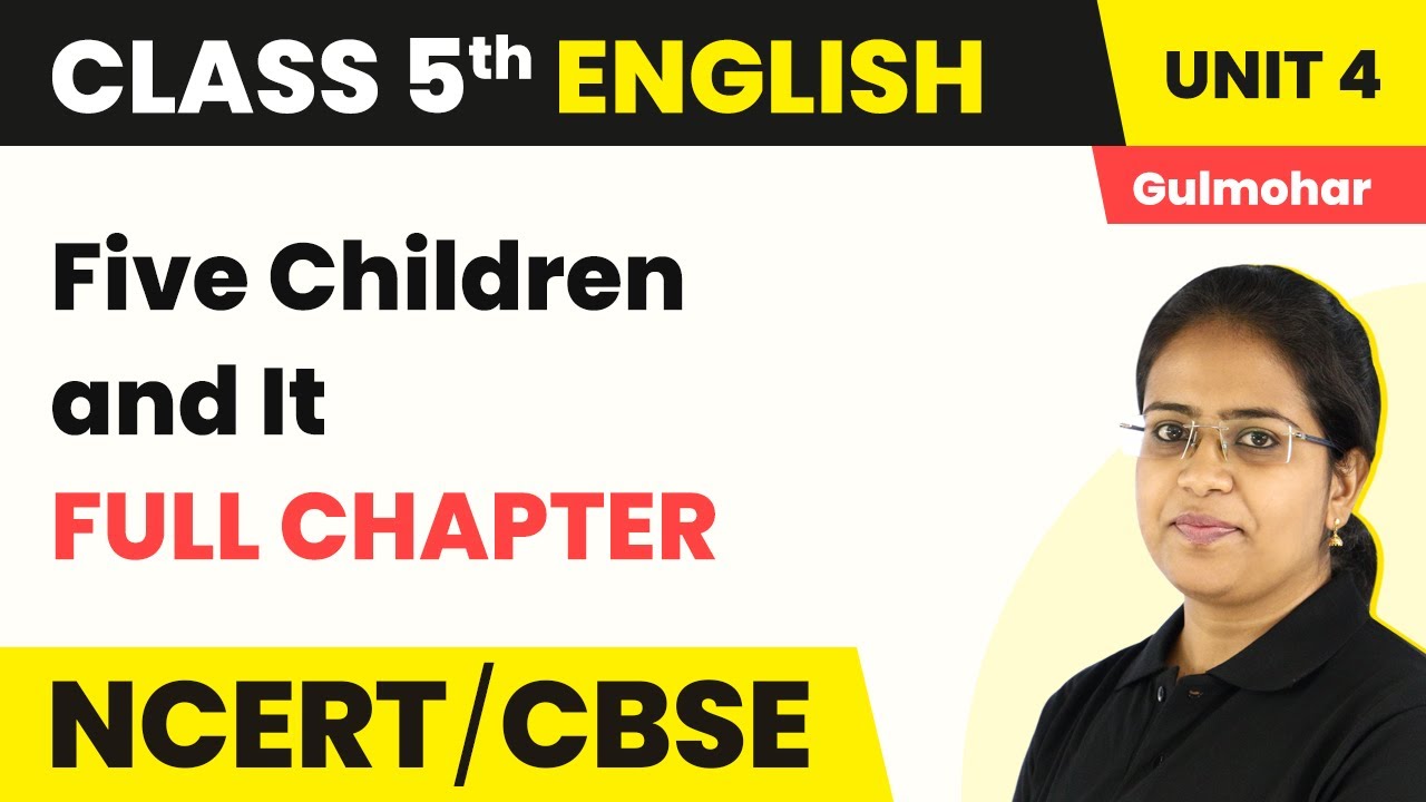 Five Children and It - Full Chapter Explanation & Exercise | Class 5 English Unit 4 | Gulmohar