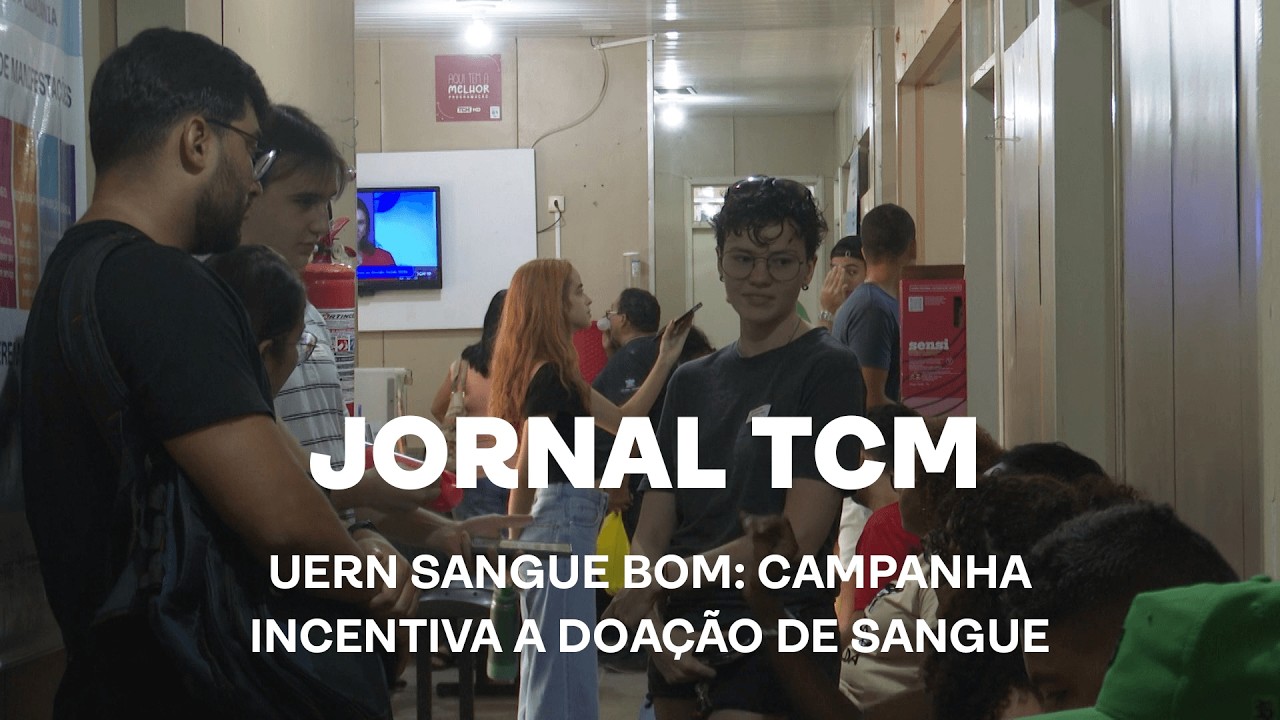 Jornal TCM - UERN sangue bom: campanha incentiva a doação de sangue