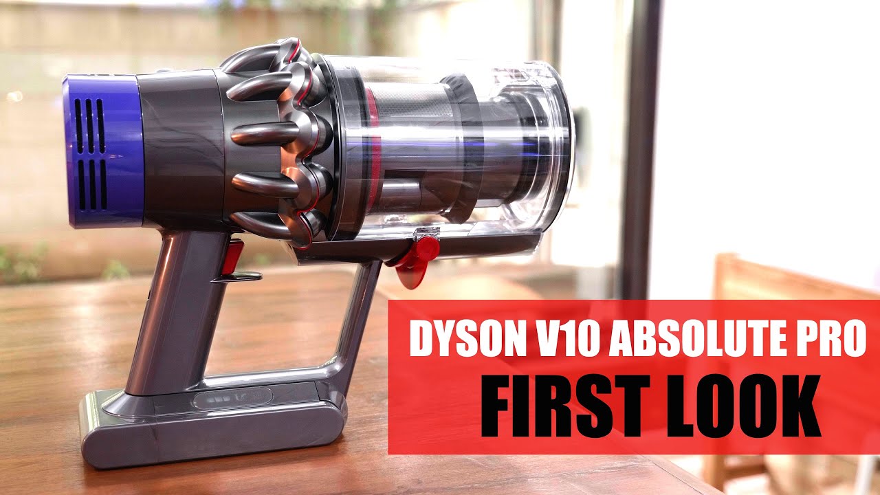 Dyson V10 Absolute Pro Vacuum Cleaner First Look