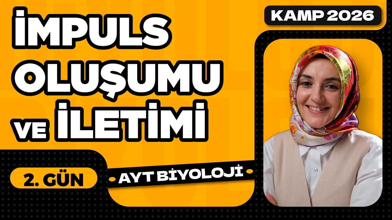 2) İmpuls Oluşumu ve İletimi | Sinir Sistemi | 11. Sınıf Biyoloji | 2026 AYT Biyoloji Kampı 2. Video