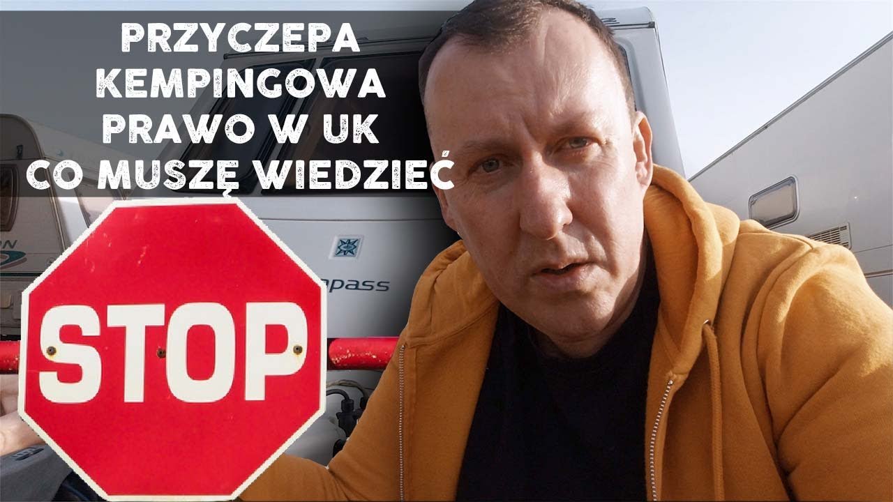 PRZYCZEPA KEMPINGOWA | PRZEPISY DROGOWE I PRAWNE | Jak jeździć legalnie w UK  (VLOG 027)