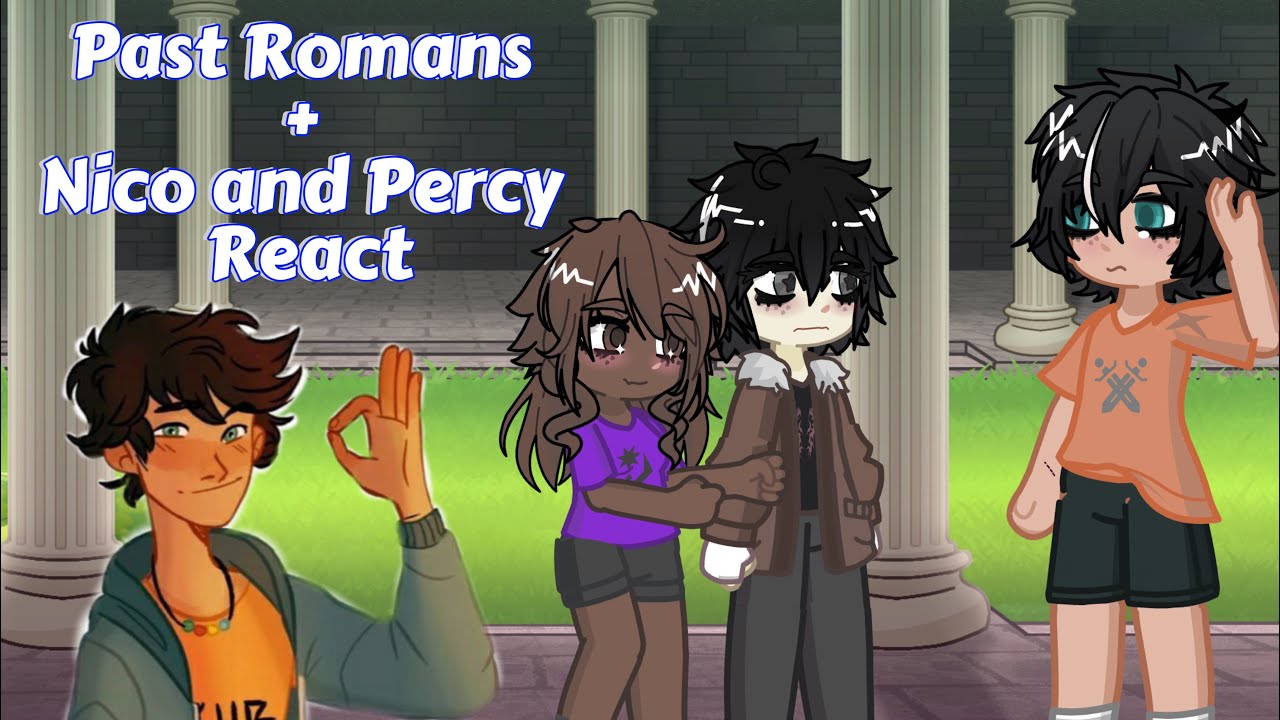 Past Romans React [+ Nico and percy] ~|part 1|~ ||1.5 speed|| (copyright*?*)-