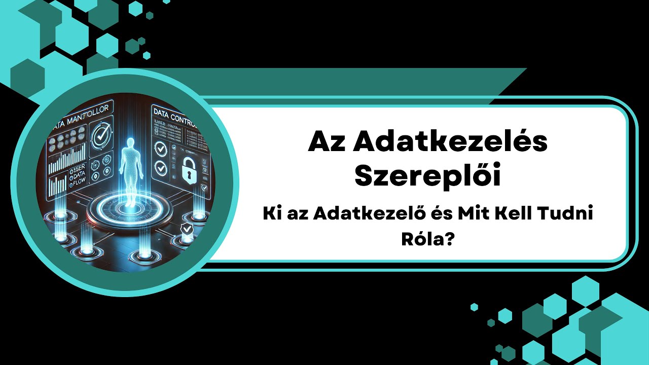 Az Adatkezelés Szereplői – Ki az Adatkezelő és Mit Kell Tudni Róla?