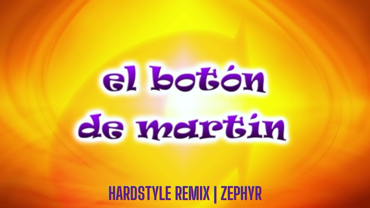 CantaJuegos - El Botón de Martín (Zephyr Hardstyle Remix)
