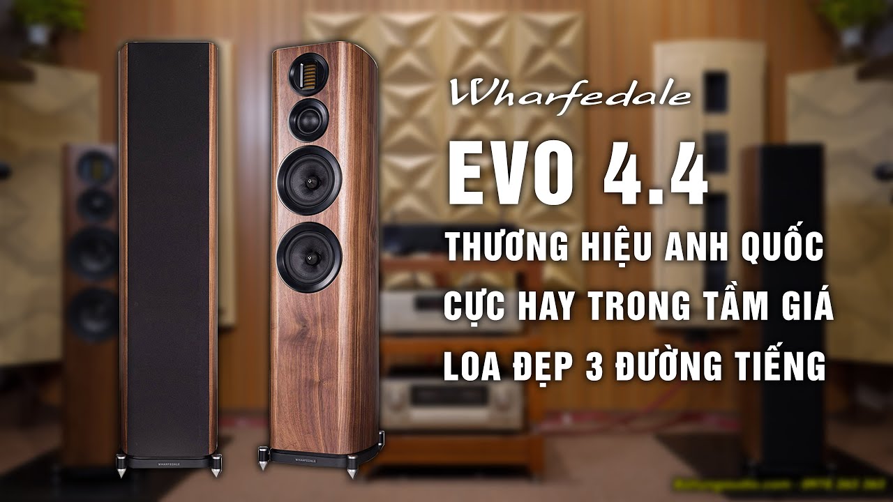 LOA RẺ MÀ HAY BẤT NGỜ - Wharfale Evo 4.4 - Anh Quốc | nghe hay | hình thức đẹp
