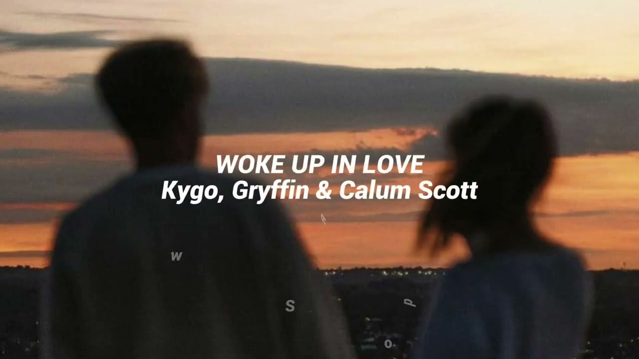 Kygo, Gryffin & Calum Scott || Woke up in love || Slowed & Reverb