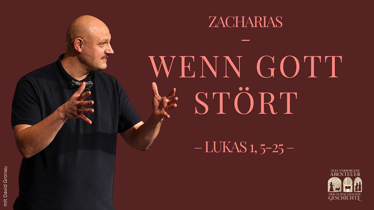 Zacharias - Wenn Gott stört (Lukasevangelium 1,5–25) - David Gronau