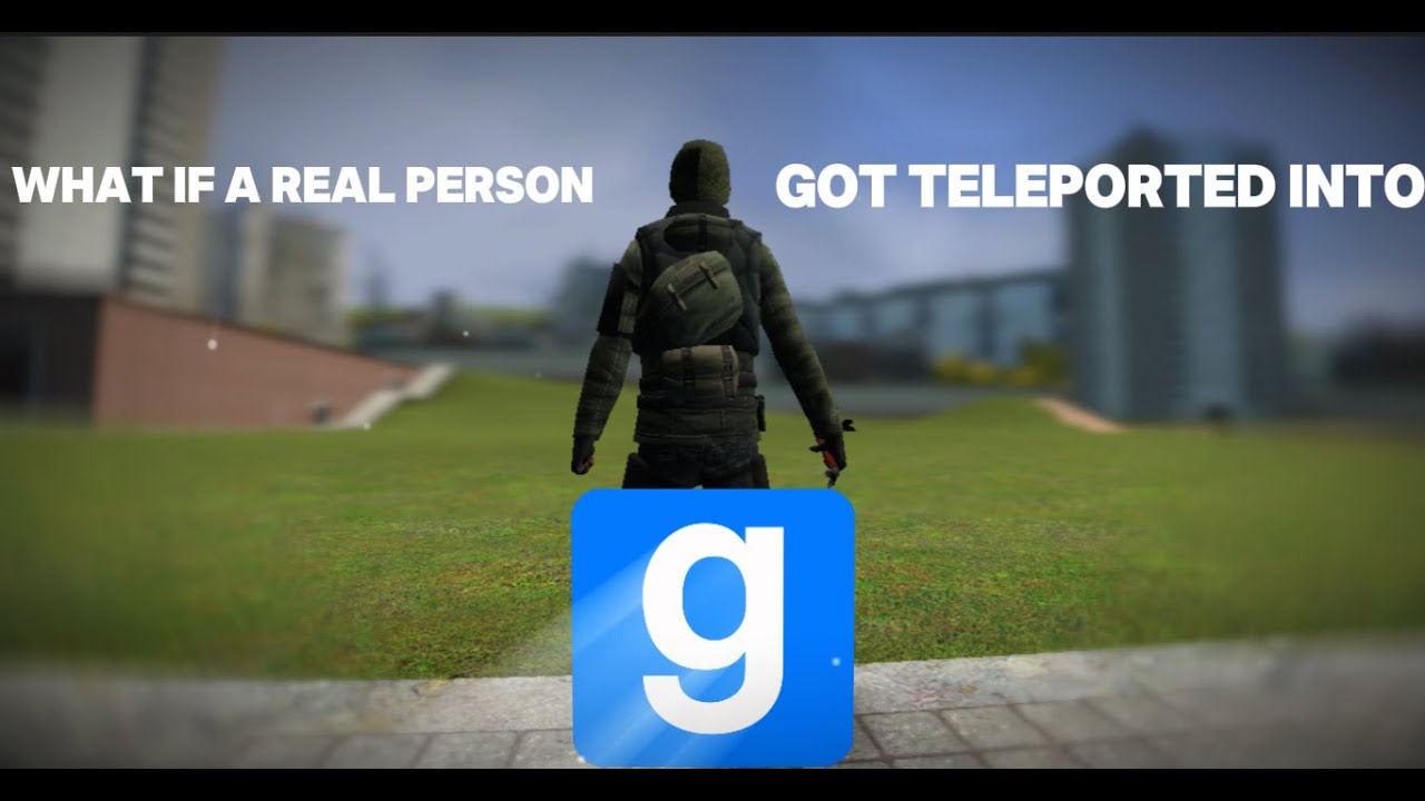 What If a Real Person got teleported into Garry's Mod (ACT 1) (EP1)
