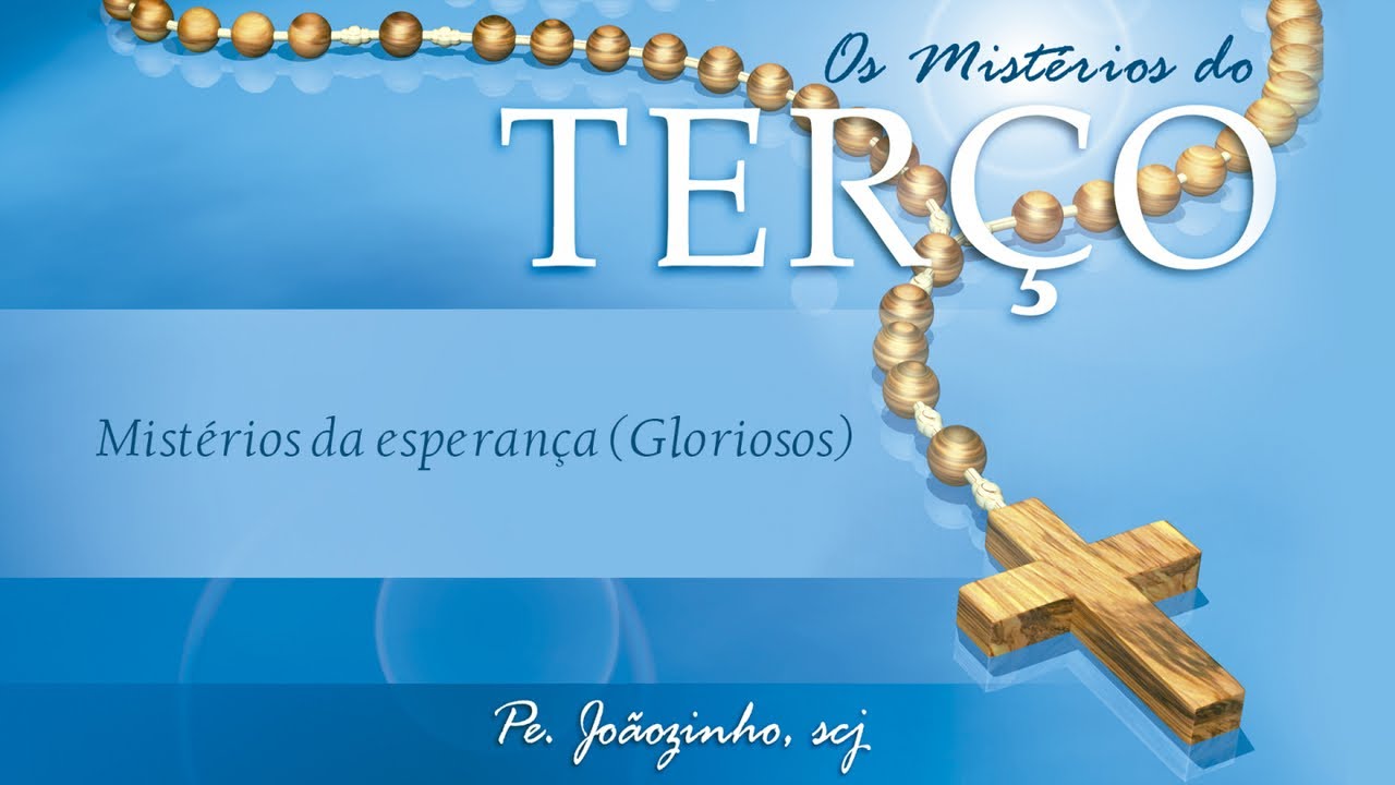 Padre Jo&atilde;ozinho, scj - Mist&eacute;rios da Esperan&ccedil;a (Gloriosos) - [Os Mist&eacute;rios do Ter&ccedil;o]