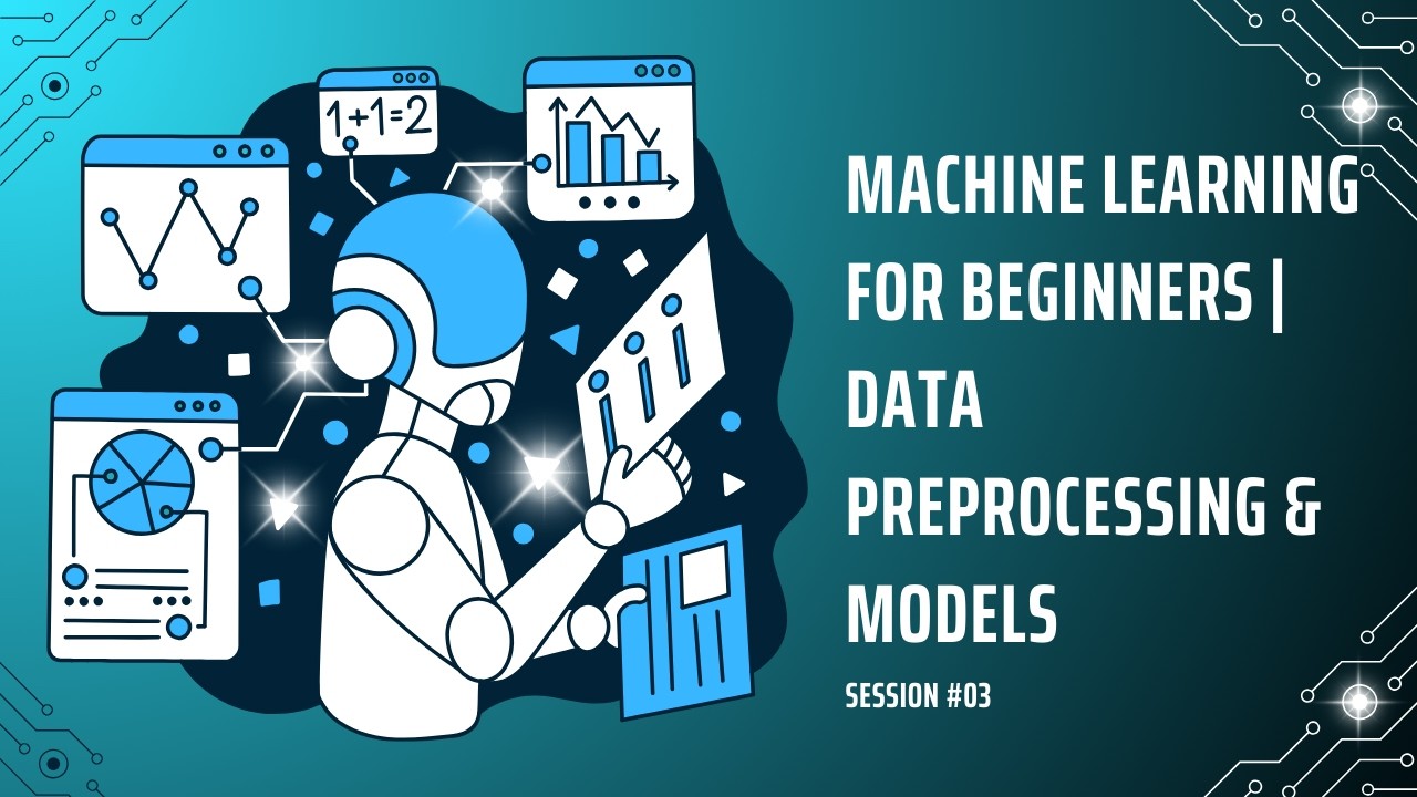 Machine Learning for Beginners | Data Preprocessing & Models | Session #03 | Buraaq Academy