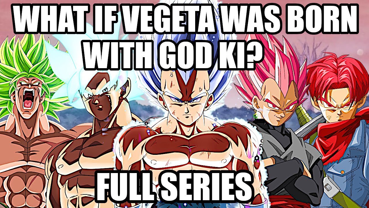 What if Vegeta Was Born With God Ki (Full Series)