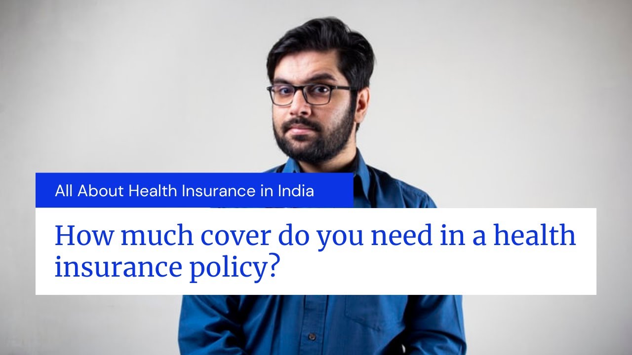 How much cover do you need in a health insurance policy? | Saravanan Balakrishnan