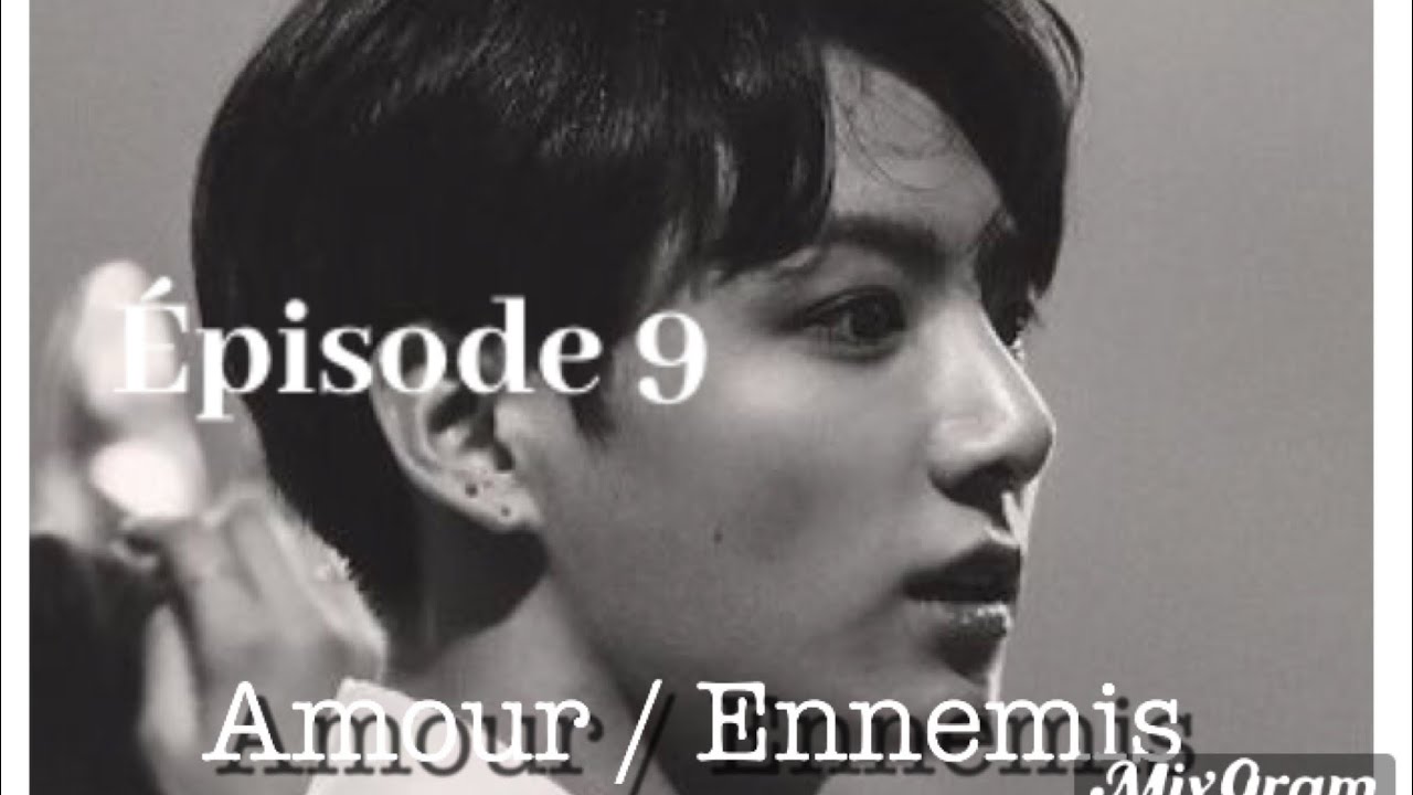 [BTS JUNGKOOK FF FR] Amour entre ennemis...Épisode 9
