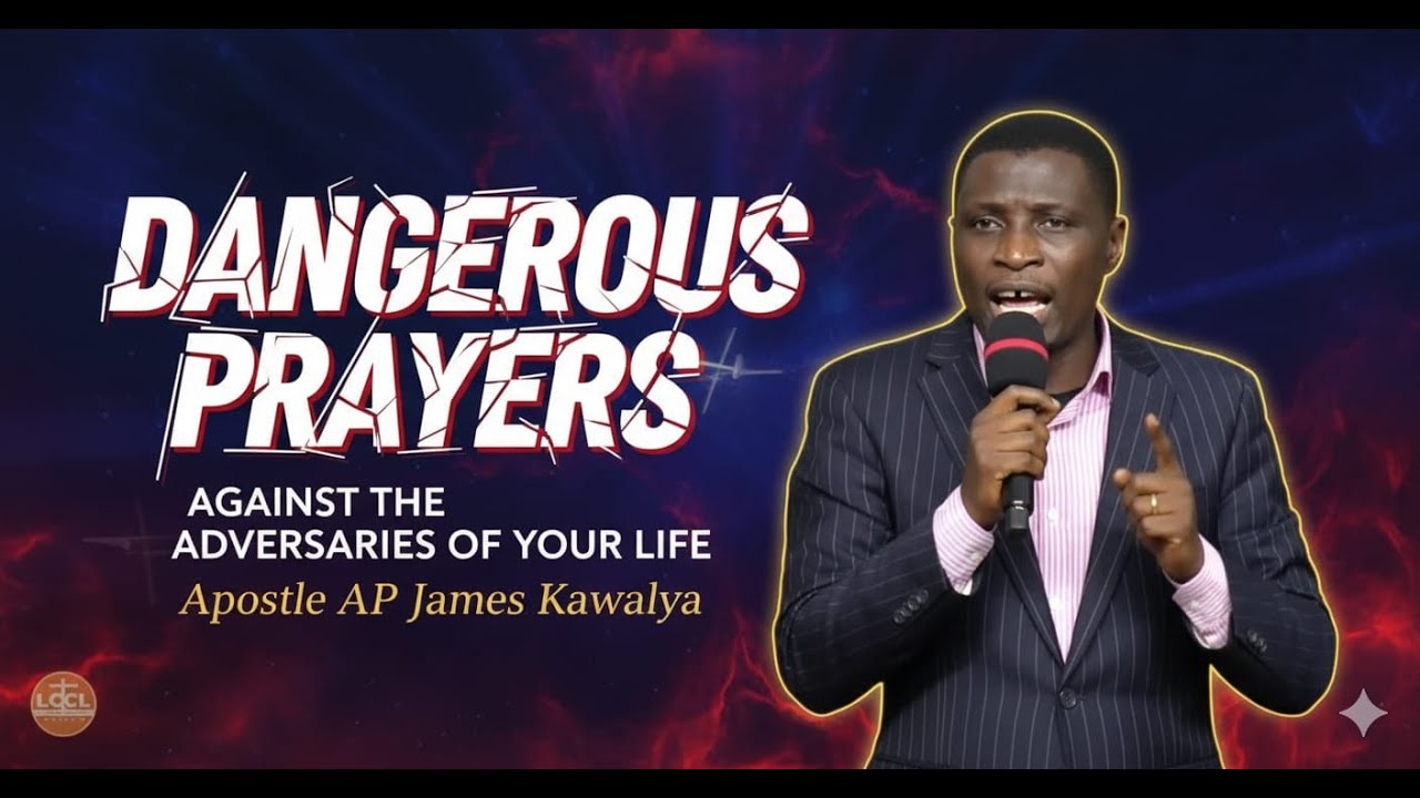 “Dangerous Prayers Against the Adversaries of Your Life | Apostle AP James Kawalya”
