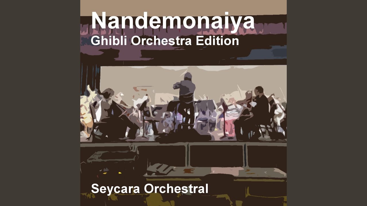 Nandemonaiya (Ghibli Orchestra Edition)