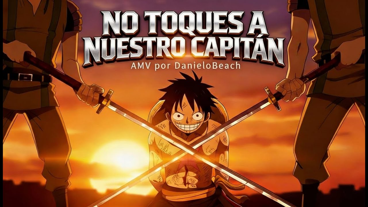 One Piece - No Toques a Nuestro Capit&aacute;n AMV I Edit @DanieloBeachMusic (ft @Meenssycancionesanimeamv)