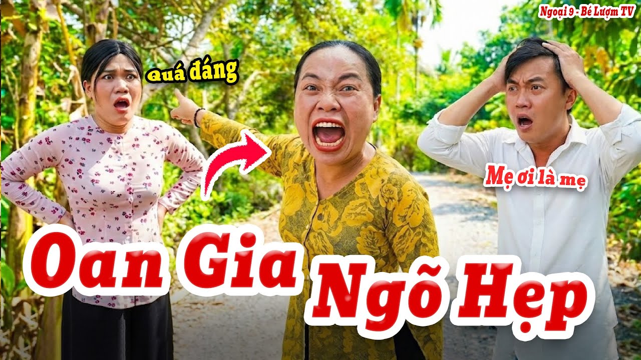 Oan Gia Ngõ Hẹp Và Màn Đụng Độ Với Mẹ Chồng Cũ Cực Căng | Ngoại 9 - Bé Lượm TV