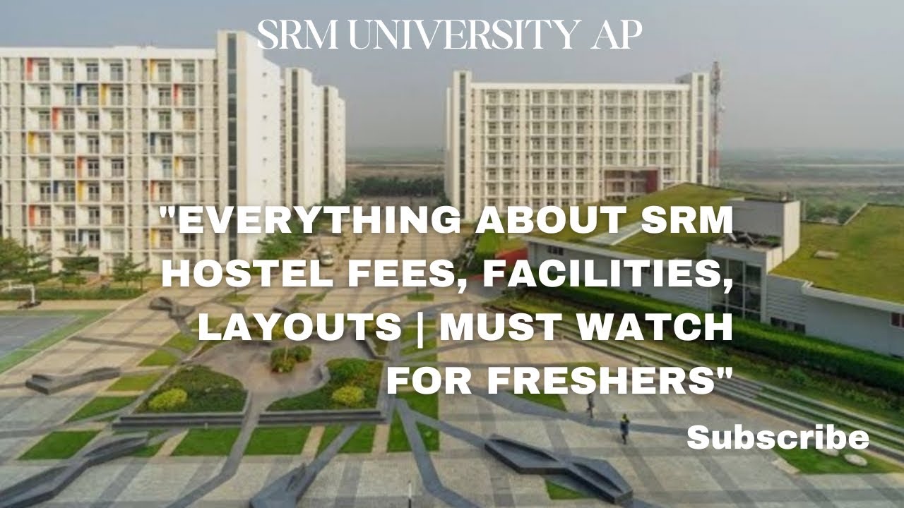 EVERYTHING ABOUT SRM HOSTEL FEES, FACILITIES, LAYOUTS |MUST WATCH FOR FRESHERS |SRM UNIVERSITY AP