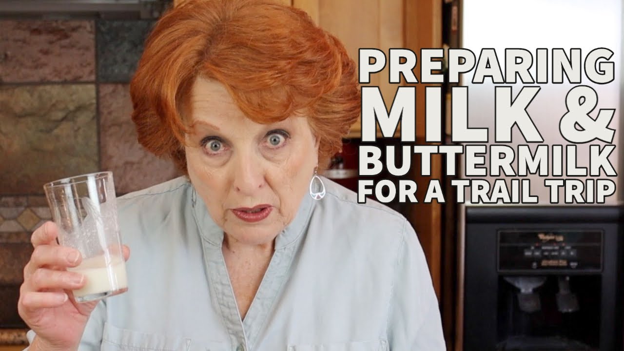 Preparing Milk and Buttermilk for a Trail Trip