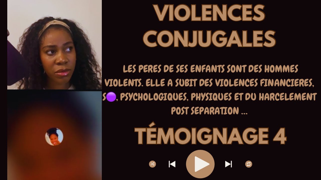 Témoignage 4 : les pères de ses enfants, sont des hommes violents 