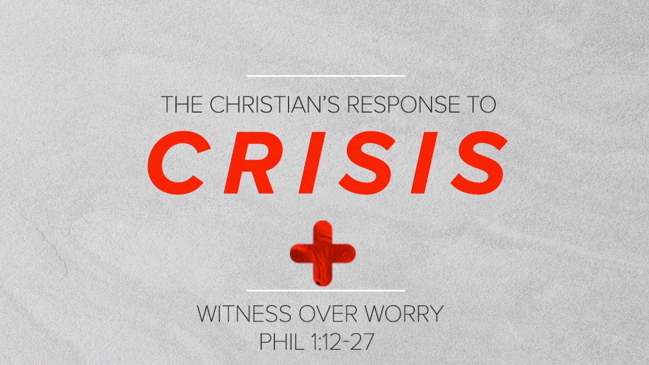 Witness Over Worry | Phil 1:12-27 | Joe Mulroney