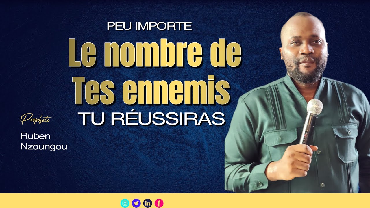 PROPHÈTE RUBEN NZOUNGOU - PEU IMPORTE LE NOMBRE DE TES ENNEMIS TU RÉUSSIRAS