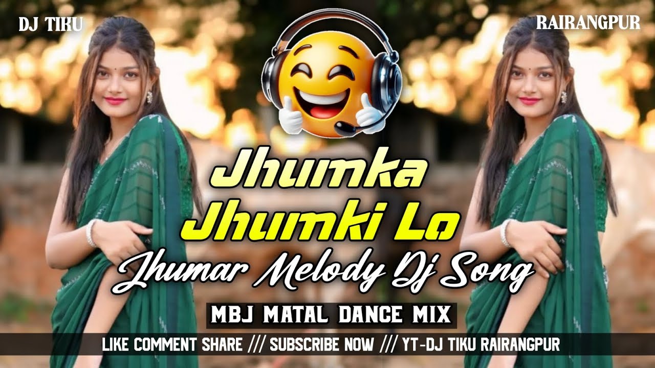 Jhumka Jhumki Lo !! Jhumar Melody Dj Song !! Mbj Style Matal Dance Mix !! Dj Tiku Rairangpur 