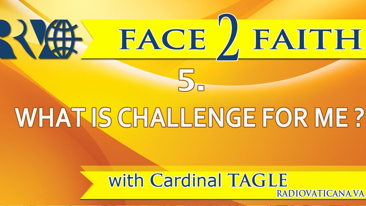 Cardinal Tagle: What is Challenge for me?