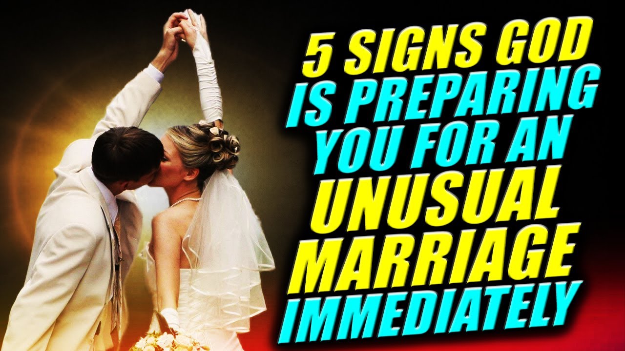 5 SIGNS God Is PREPARING You For An UNUSUAL MARRIAGE IMMEDIATELY WITH YOUR SPOUSE