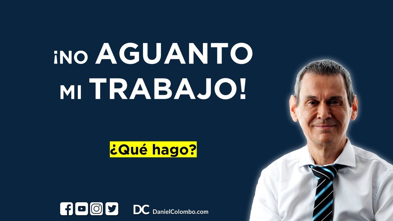 😥 6 Cosas Para Hacer Si Tu Trabajo No Te Gusta  |  Daniel Colombo