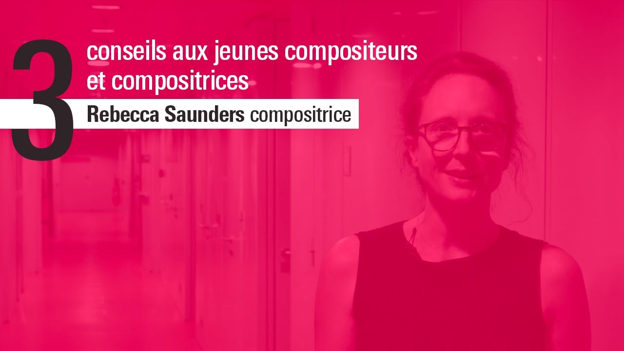 Les 3 conseils de Rebecca Saunders, compositrice