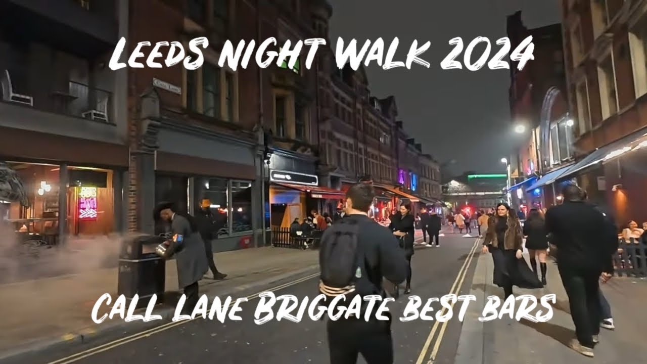 Leeds Saturday Night Walk | Call Lane & Briggate (Gay Quarter) Best Bars | November 2024, England UK