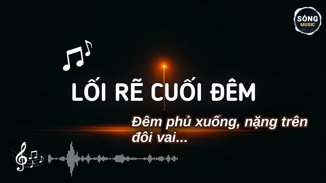 LỐI RẼ CUỐI ĐÊM - Câu hứa xưa rụng rơi theo gió | Sóng Music