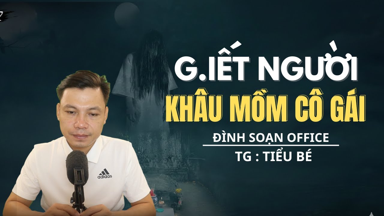 TRUYỆN MA MỚI NHẤT:G.IẾT NGƯỜI KHÂU MỒM CÔ GÁI    - MC ĐÌNH SOẠN OFFICAL MỚI NHẤT 2026
