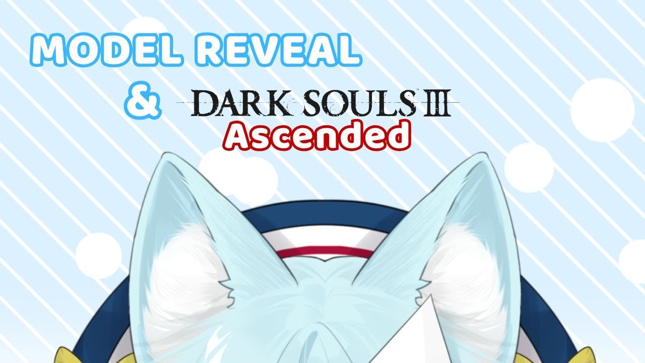 MODEL REVEAL!! Dark Souls 3 Ascended after this :3 - Just Chatting & Dark Souls 3