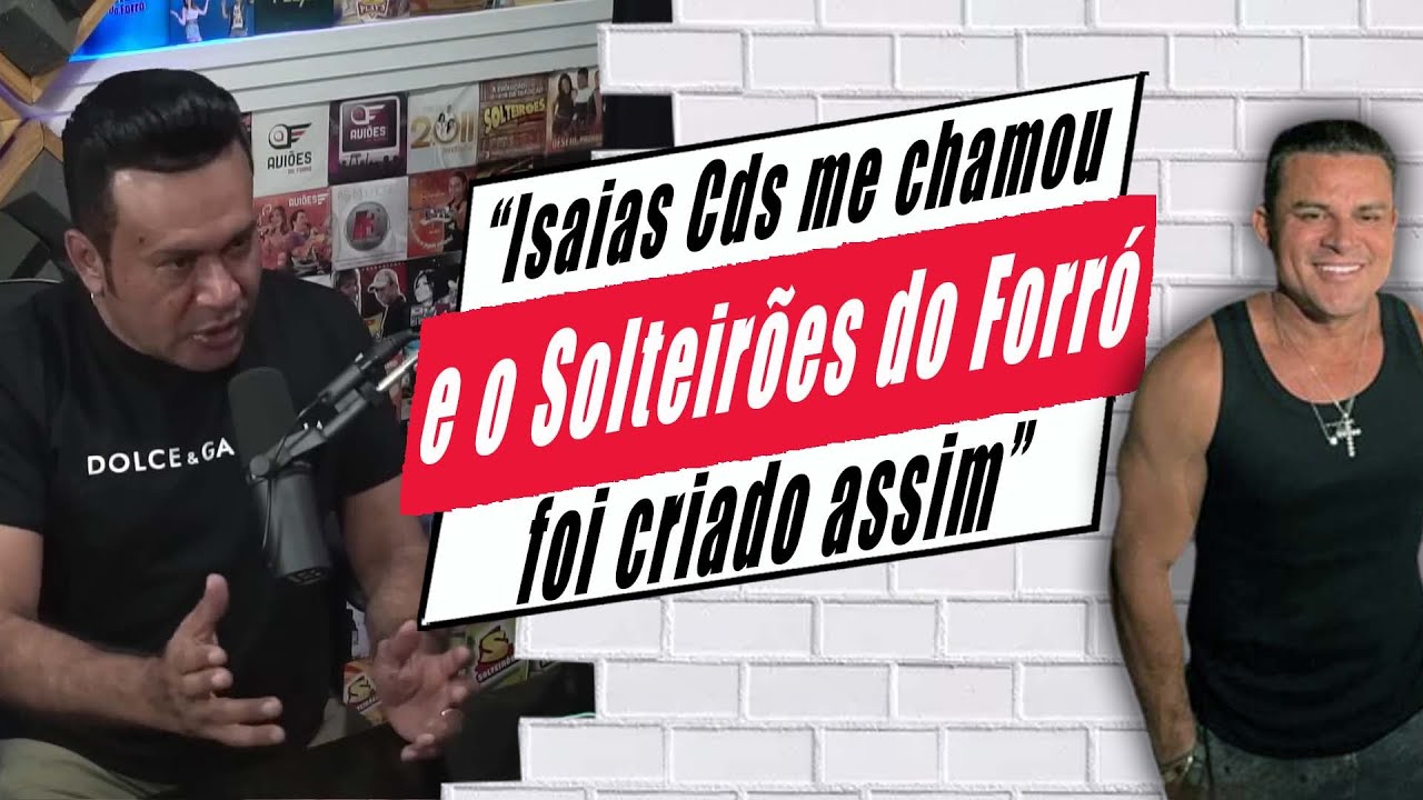 Isaias Cds chamou Zé Cantor para montar o Solteirões do Forró.